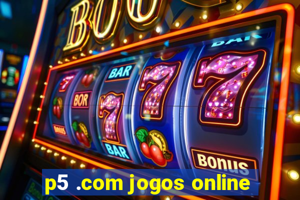 p5 .com jogos online